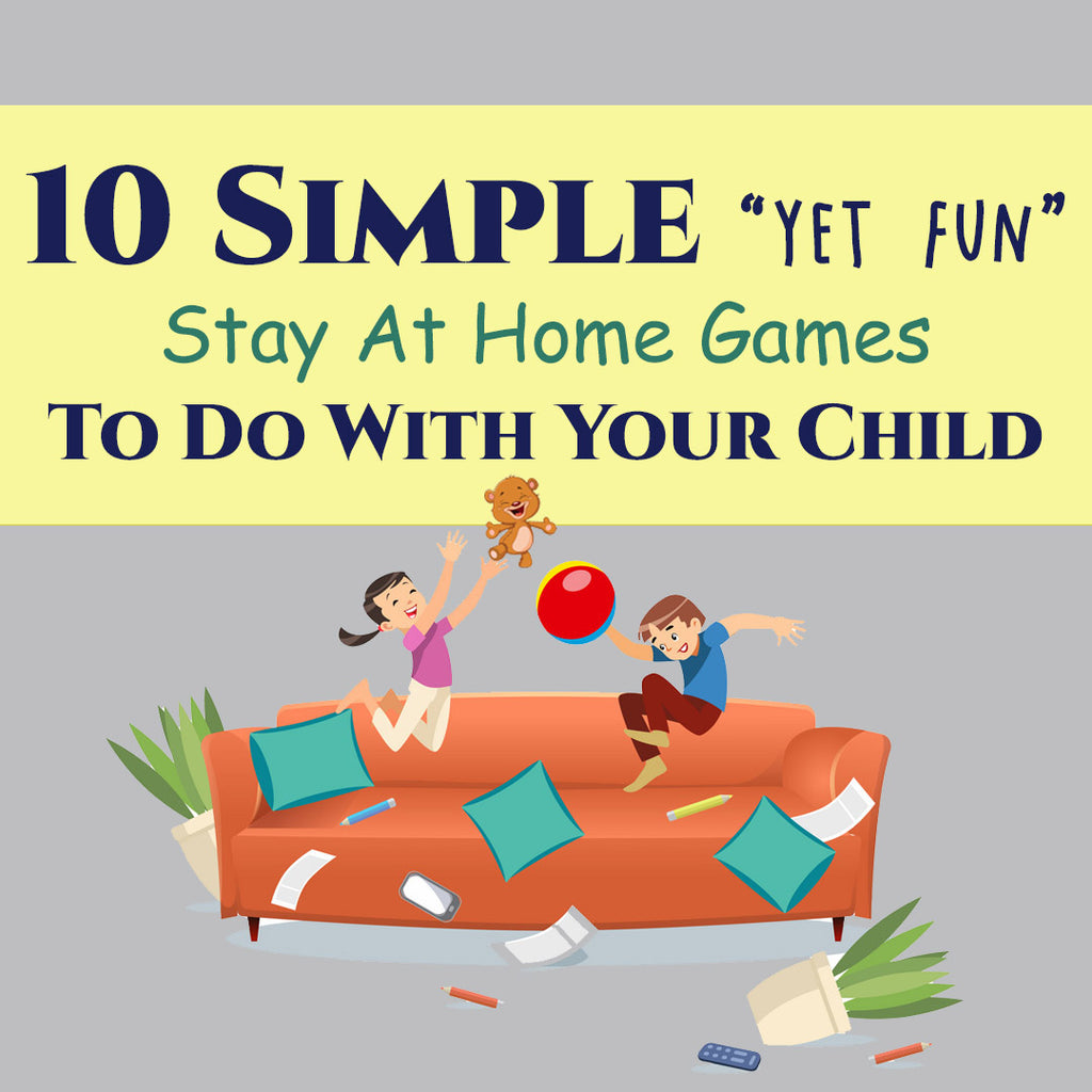 10 Simple Yet FUN Stay At Home Games To Do With Your Child – vermiliongrp